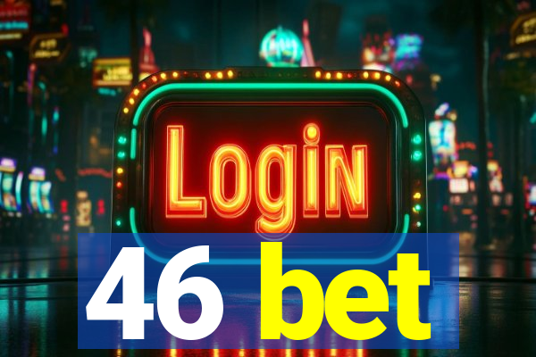 46 bet